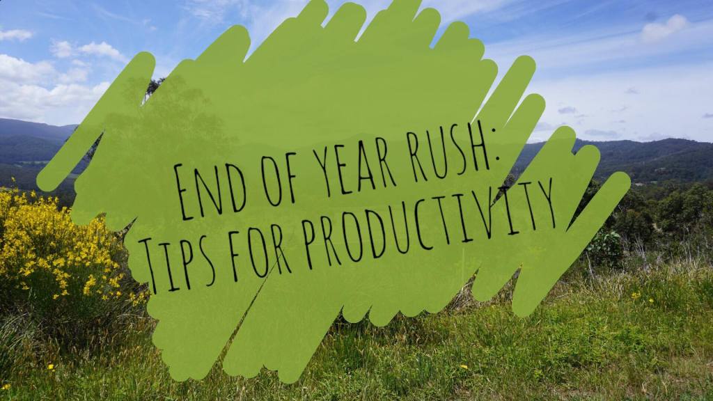 End of year rush: Tips for productivity