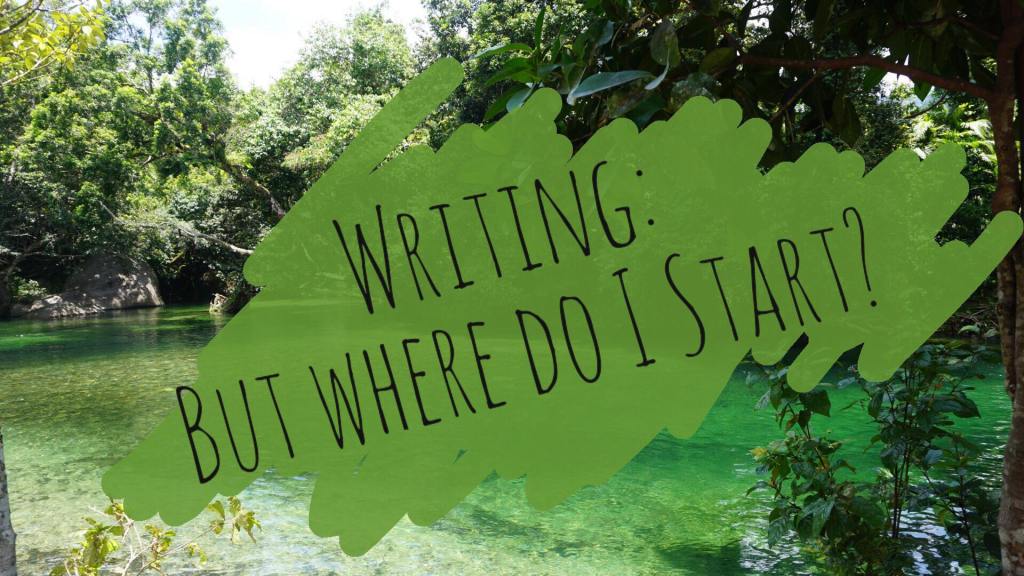 Writing: But where do I start?